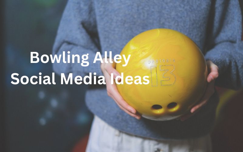 Bowling Alley Social Media Ideas